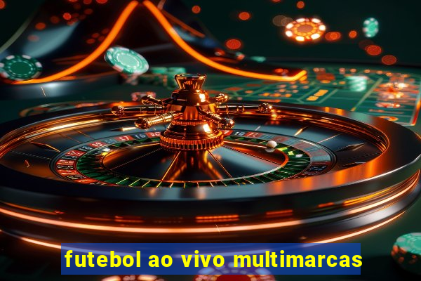 futebol ao vivo multimarcas